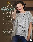 Baca, Salena - Two Simple Shapes = 26 Crocheted Cardigans, Tops & Sweaters