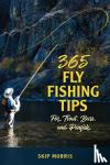 Morris, Skip - 365 Fly Fishing Tips for Trout, Bass, and Panfish