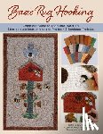  - Basic Rug Hooking - * Complete guide to tools and materials * Step-by-step instructions and photos * 5 beginner projects