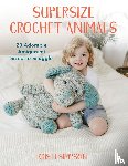 Simpson, Kristi - Supersize Crochet Animals