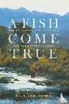 Schullery, Paul - A Fish Come True