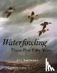 Hagerbaumer, David - Waterfowling These Past Fifty Years