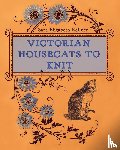 Kellner, Sara Elizabeth - Victorian Housecats to Knit