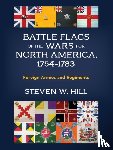 Hill, Steven W. - Battle Flags of the Wars for North America, 1754–1783
