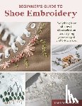 Mitchell, Hannah - Beginner's Guide to Shoe Embroidery