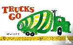 Light, Steve - Trucks Go: (Board Books about Trucks, Go Trucks Books for Kids)