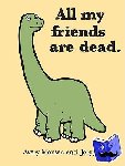 Monsen, Avery, John, Jory - All My Friends Are Dead - (Funny Books, Children's Book for Adults, Interesting Finds, Animal Books)