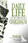 Riche, Pierre - Daily Life in the World of Charlemagne