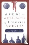 Hume, Ivor Noel - A Guide to Artifacts of Colonial America
