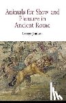 Jennison, George - Animals for Show and Pleasure in Ancient Rome