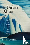 Campbell, Robert - In Darkest Alaska