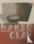 Perryman, Jane - Naked Clay: Ceramics Without Glaze