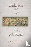 Elverskog, Johan - Buddhism and Islam on the Silk Road