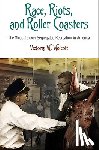 Wolcott, Victoria W. - Race, Riots, and Roller Coasters