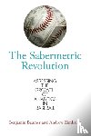 Baumer, Benjamin, Zimbalist, Andrew - The Sabermetric Revolution