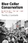 Lombardo, Timothy J. - Blue-Collar Conservatism