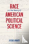 Blatt, Jessica - Race and the Making of American Political Science