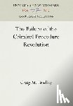Bradley, Craig M. - The Failure of the Criminal Procedure Revolution