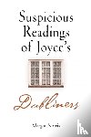 Norris, Margot - Suspicious Readings of Joyce's "Dubliners"