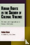 Klose, Fabian - Human Rights in the Shadow of Colonial Violence - The Wars of Independence in Kenya and Algeria