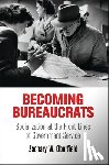 Oberfield, Zachary W. - Becoming Bureaucrats