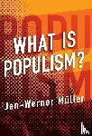 Mueller, Jan-Werner - What Is Populism?