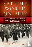Blain, Keisha N. - Set the World on Fire
