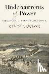 Dawson, Kevin - Undercurrents of Power