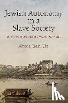 Ben-Ur, Aviva - Jewish Autonomy in a Slave Society