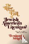 Schreier, Benjamin - The Rise and Fall of Jewish American Literature