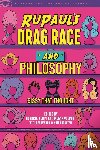  - RuPaul's Drag Race and Philosophy
