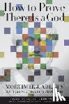 Adler, Mortimer - How to Prove There Is a God