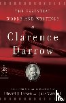 Darrow, Clarence - The Essential Words and Writings of Clarence Darrow