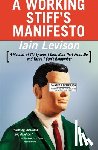 Levison, Iain - A Working Stiff's Manifesto