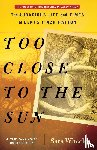 Wheeler, Sara - Too Close to the Sun