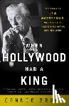 Bruck, Connie - When Hollywood Had a King