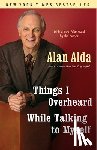 Alda, Alan - Things I Overheard While Talking to Myself