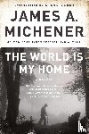 Michener, James A. - The World Is My Home
