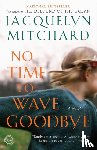Mitchard, Jacquelyn - No Time to Wave Goodbye