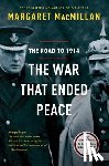 MacMillan, Margaret - The War That Ended Peace: The Road to 1914