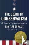 Tanenhaus, Sam - The Death of Conservatism