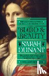 Dunant, Sarah - Blood and Beauty: A Novel about the Borgias