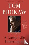 Brokaw, Tom - A Lucky Life Interrupted