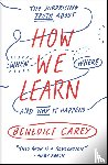 Carey, Benedict - How We Learn