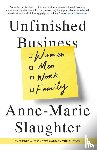 Slaughter, Anne-Marie - Unfinished Business: Women Men Work Family