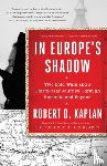 Kaplan, Robert D. - In Europe's Shadow