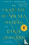 Denis Johnson - The Largesse of the Sea Maiden