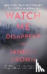Brown, Janelle - Watch Me Disappear