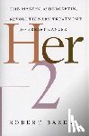 Bazell, Robert - Her-2: The Making of Herceptin, a Revolutionary Treatment for Breast Cancer