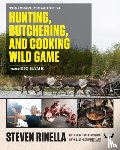 Rinella, Steven - The Complete Guide to Hunting, Butchering, and Cooking Wild Game